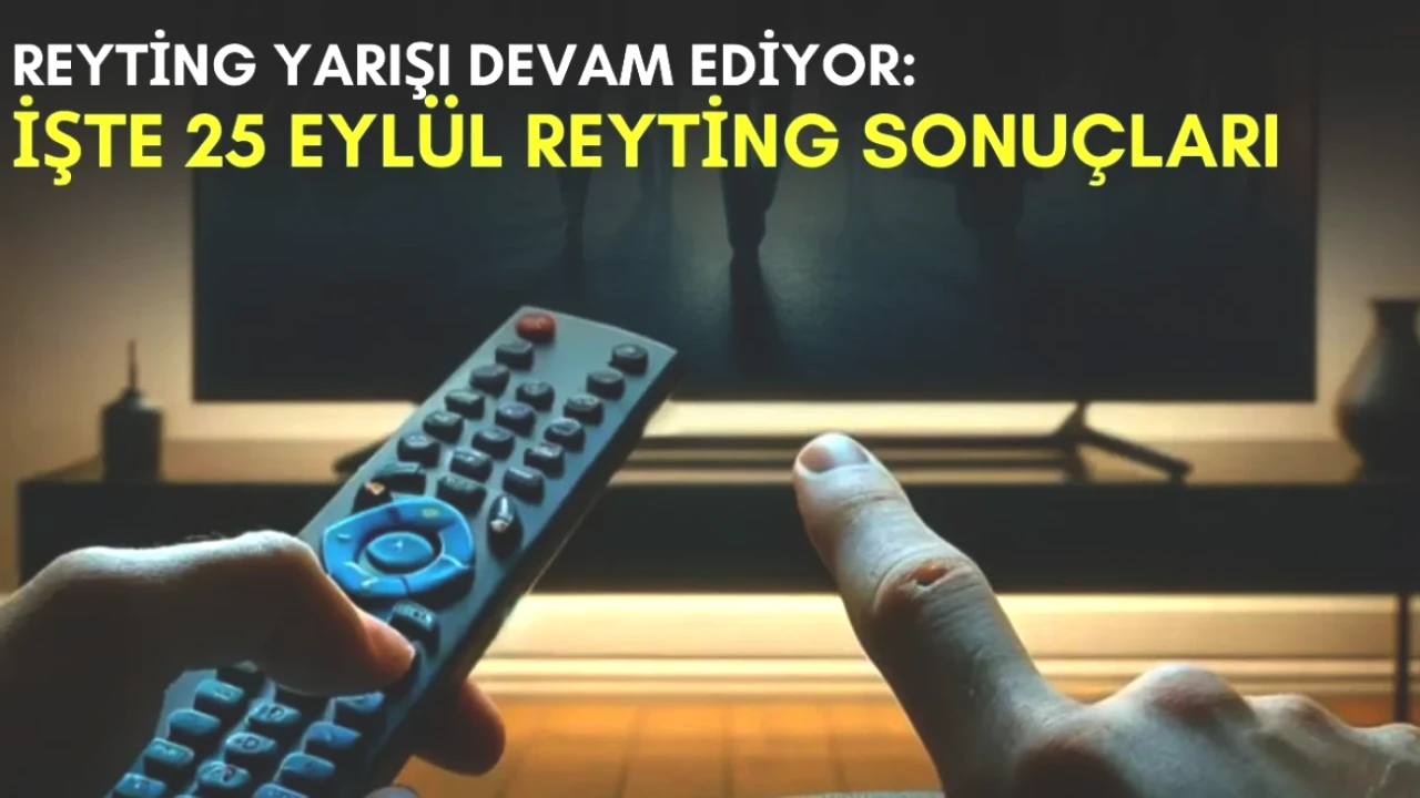 Rekabet Alevlendi! Yaz Sezonu Reyting Mücadelesinde 25 Eylül Sonuçları Açıklandı!